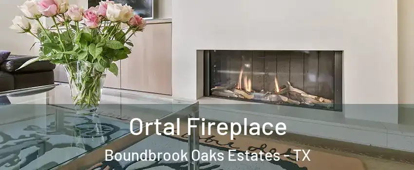 Ortal Fireplace Boundbrook Oaks Estates - TX