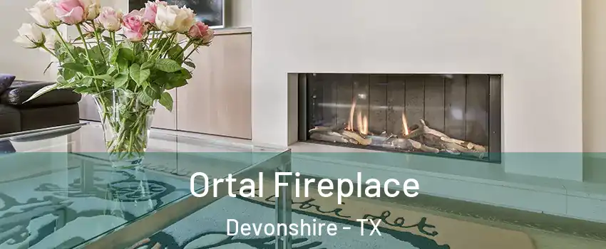 Ortal Fireplace Devonshire - TX