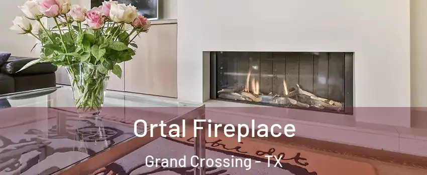 Ortal Fireplace Grand Crossing - TX