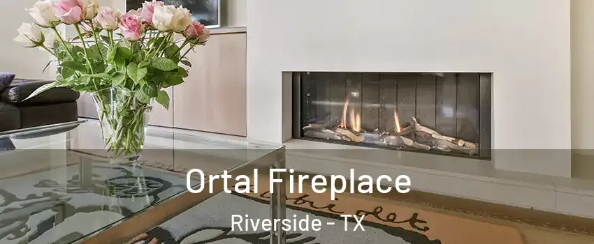 Ortal Fireplace Riverside - TX