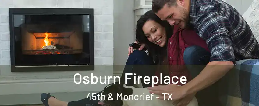 Osburn Fireplace 45th & Moncrief - TX