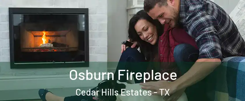 Osburn Fireplace Cedar Hills Estates - TX