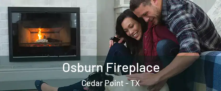 Osburn Fireplace Cedar Point - TX