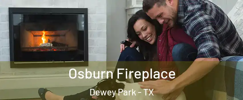 Osburn Fireplace Dewey Park - TX