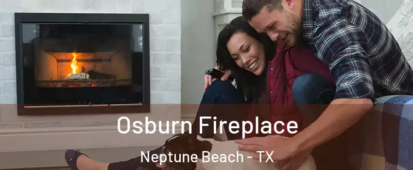 Osburn Fireplace Neptune Beach - TX