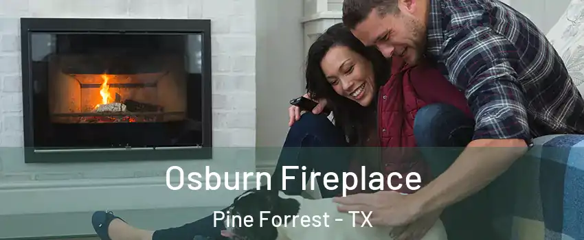 Osburn Fireplace Pine Forrest - TX