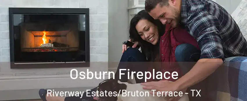 Osburn Fireplace Riverway Estates/Bruton Terrace - TX