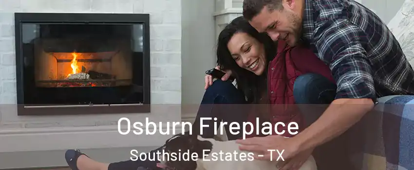 Osburn Fireplace Southside Estates - TX