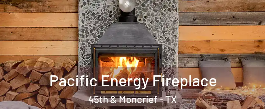Pacific Energy Fireplace 45th & Moncrief - TX