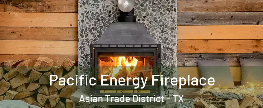 Pacific Energy Fireplace Asian Trade District - TX