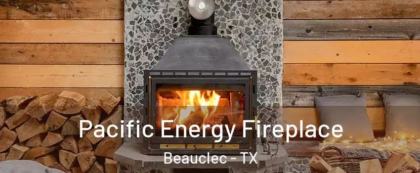 Pacific Energy Fireplace Beauclec - TX