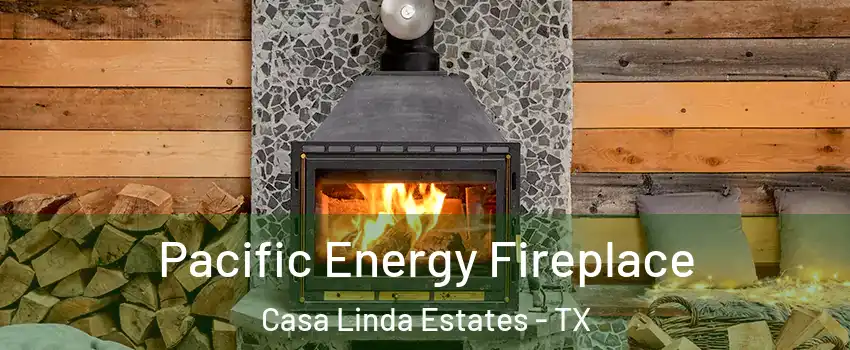 Pacific Energy Fireplace Casa Linda Estates - TX