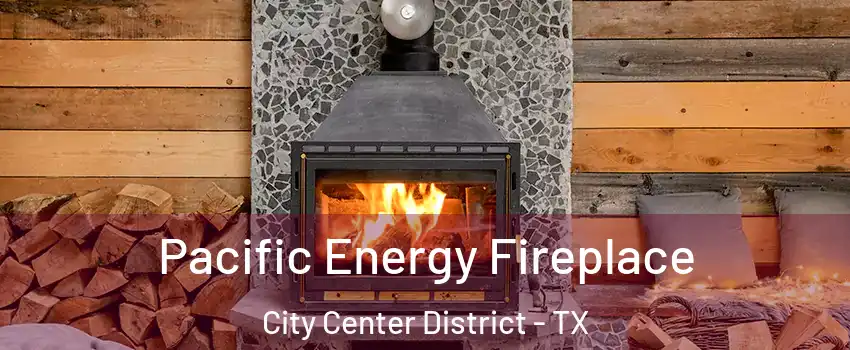 Pacific Energy Fireplace City Center District - TX