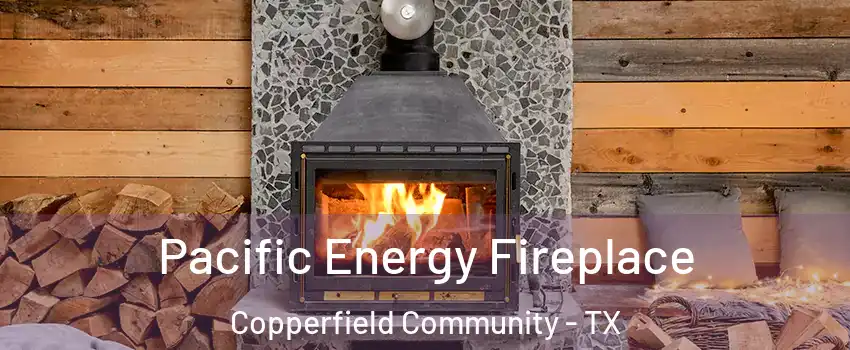 Pacific Energy Fireplace Copperfield Community - TX