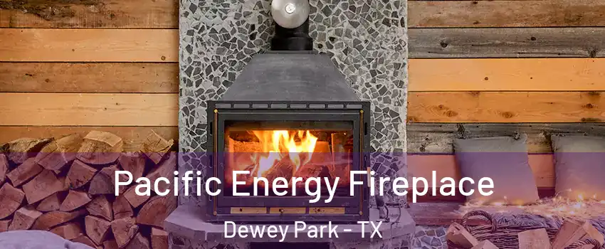 Pacific Energy Fireplace Dewey Park - TX