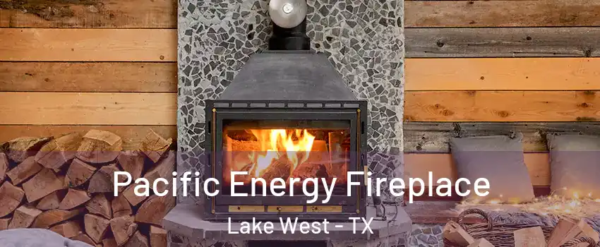 Pacific Energy Fireplace Lake West - TX