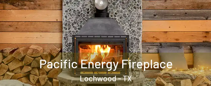 Pacific Energy Fireplace Lochwood - TX