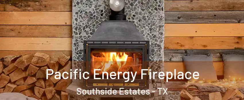 Pacific Energy Fireplace Southside Estates - TX