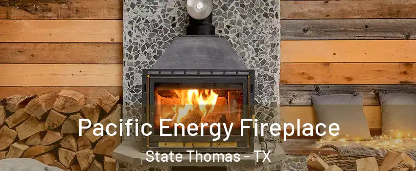 Pacific Energy Fireplace State Thomas - TX