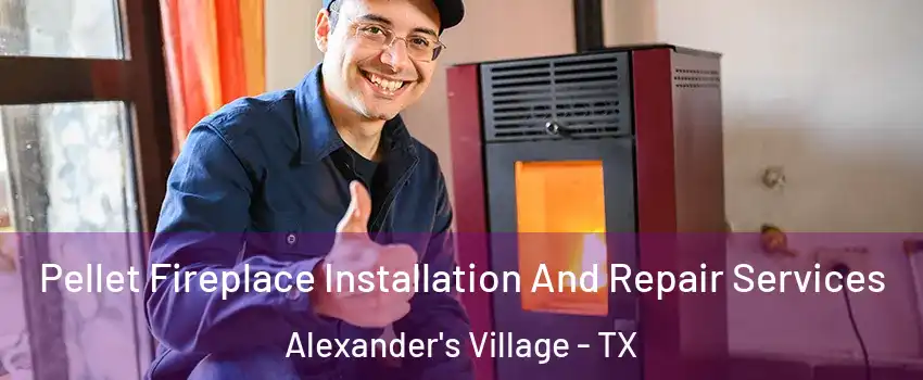 Pellet Fireplace Installation And Repair Services Alexander's Village - TX