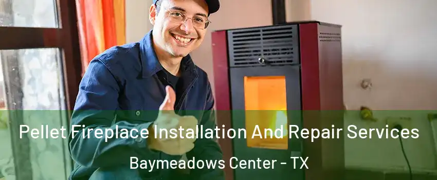 Pellet Fireplace Installation And Repair Services Baymeadows Center - TX