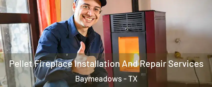 Pellet Fireplace Installation And Repair Services Baymeadows - TX