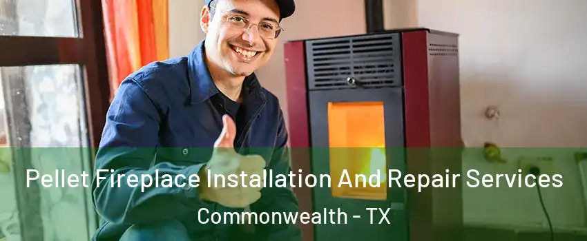Pellet Fireplace Installation And Repair Services Commonwealth - TX