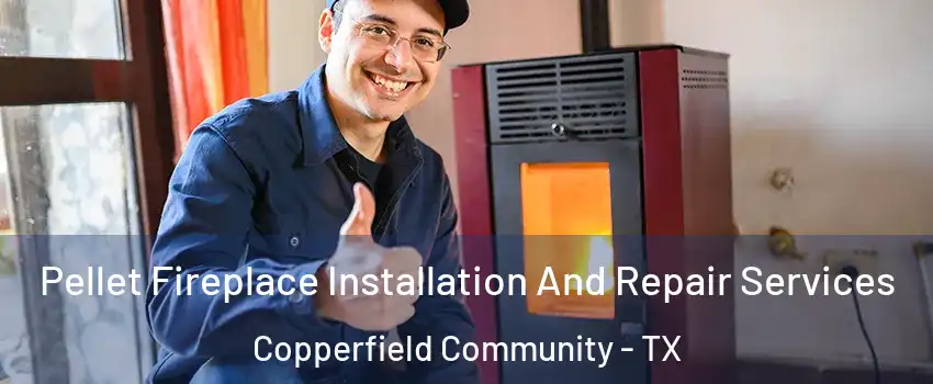 Pellet Fireplace Installation And Repair Services Copperfield Community - TX