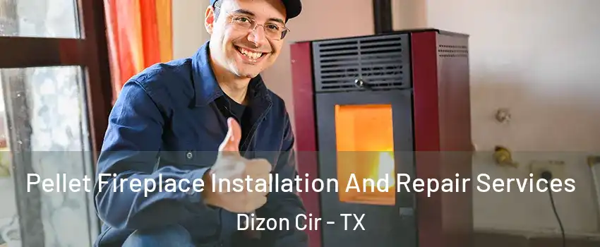 Pellet Fireplace Installation And Repair Services Dizon Cir - TX