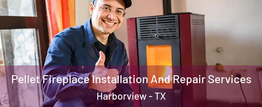 Pellet Fireplace Installation And Repair Services Harborview - TX