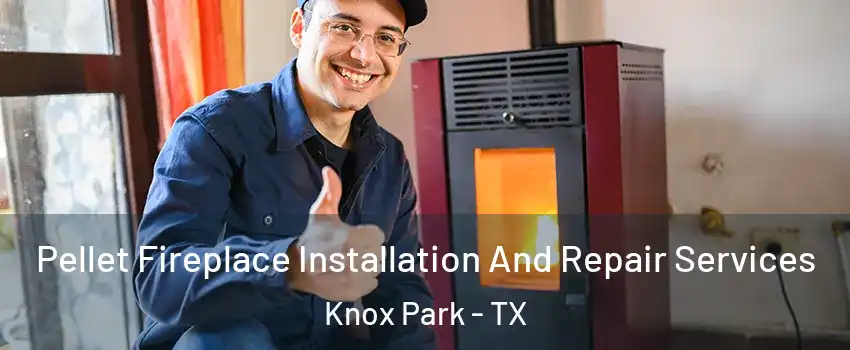 Pellet Fireplace Installation And Repair Services Knox Park - TX