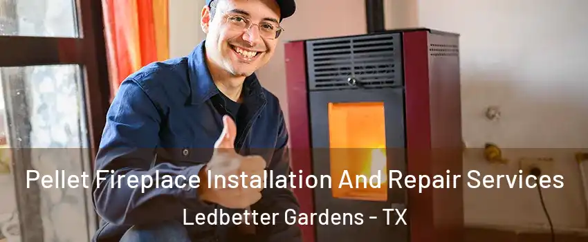 Pellet Fireplace Installation And Repair Services Ledbetter Gardens - TX