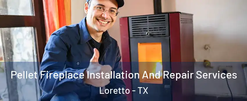 Pellet Fireplace Installation And Repair Services Loretto - TX
