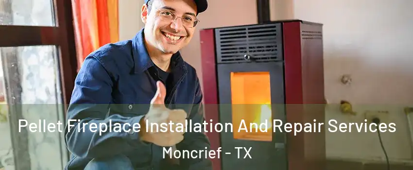 Pellet Fireplace Installation And Repair Services Moncrief - TX