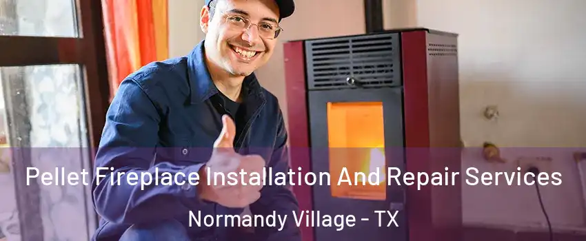 Pellet Fireplace Installation And Repair Services Normandy Village - TX