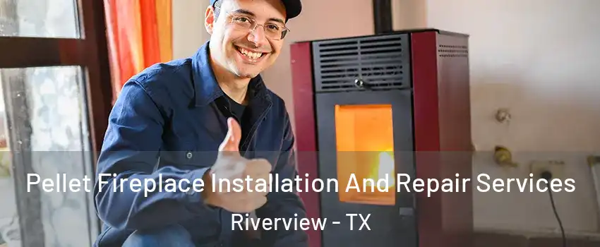 Pellet Fireplace Installation And Repair Services Riverview - TX
