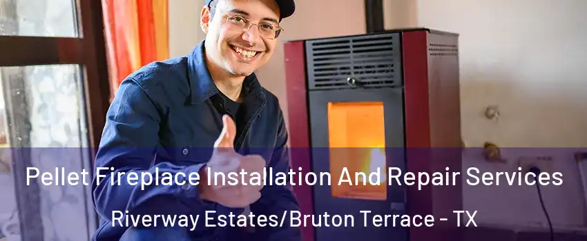 Pellet Fireplace Installation And Repair Services Riverway Estates/Bruton Terrace - TX