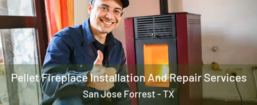 Pellet Fireplace Installation And Repair Services San Jose Forrest - TX
