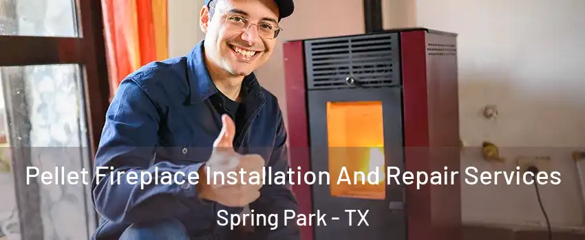 Pellet Fireplace Installation And Repair Services Spring Park - TX