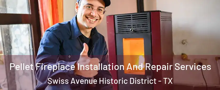 Pellet Fireplace Installation And Repair Services Swiss Avenue Historic District - TX