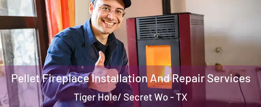 Pellet Fireplace Installation And Repair Services Tiger Hole/ Secret Wo - TX