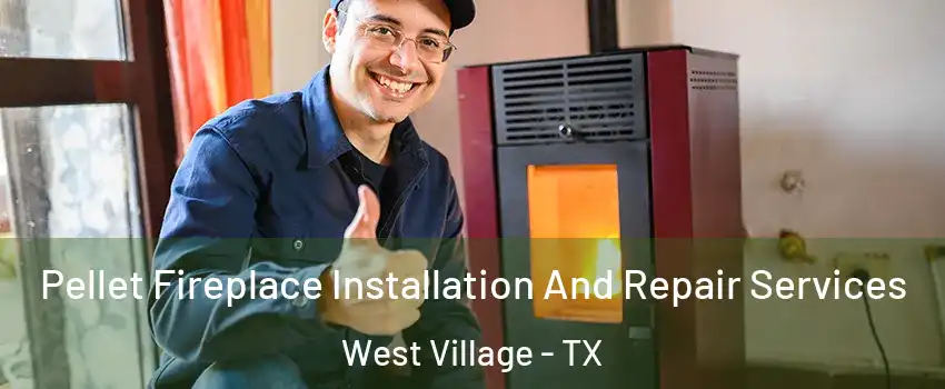 Pellet Fireplace Installation And Repair Services West Village - TX
