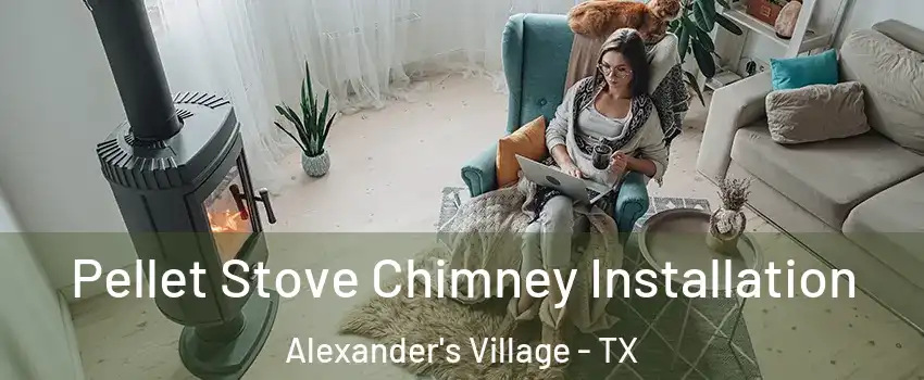 Pellet Stove Chimney Installation Alexander's Village - TX