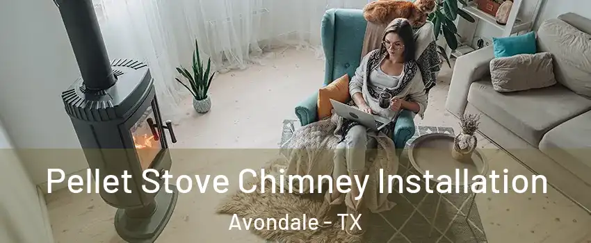 Pellet Stove Chimney Installation Avondale - TX