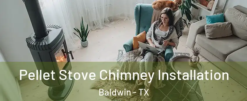 Pellet Stove Chimney Installation Baldwin - TX