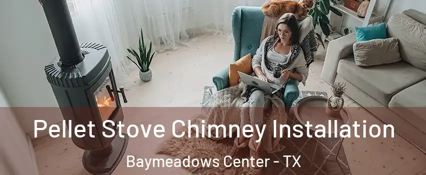 Pellet Stove Chimney Installation Baymeadows Center - TX