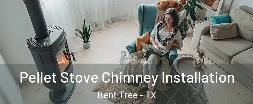 Pellet Stove Chimney Installation Bent Tree - TX