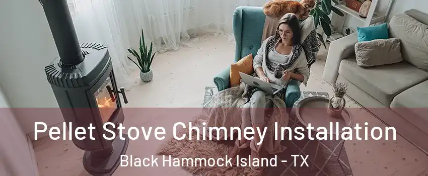 Pellet Stove Chimney Installation Black Hammock Island - TX
