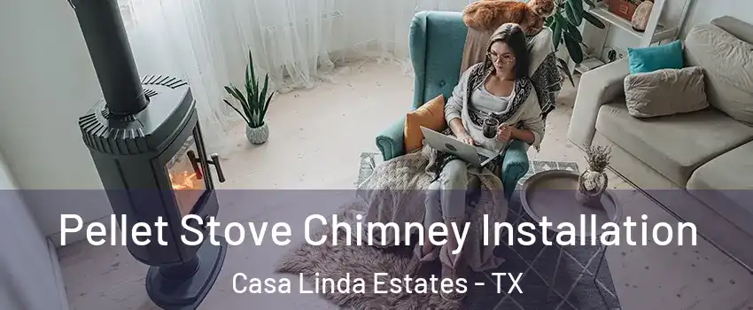 Pellet Stove Chimney Installation Casa Linda Estates - TX