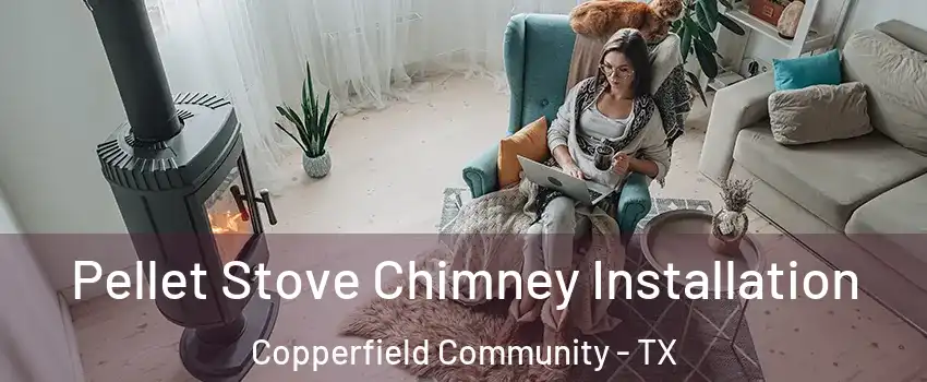 Pellet Stove Chimney Installation Copperfield Community - TX